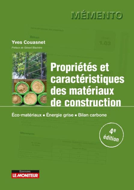 Propriétés et caractéristiques des matériaux de construction: Éco-matériaux, Énergie grise, Bilan carbone by Yves Couasnet