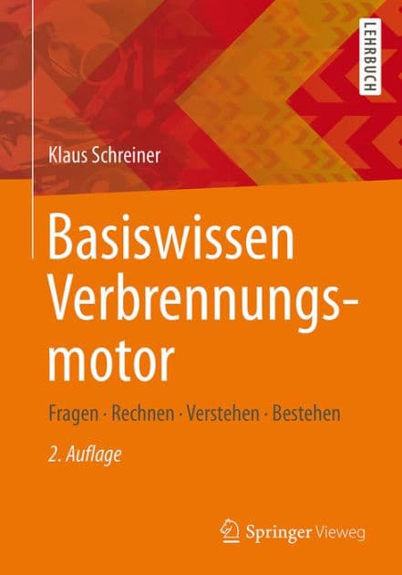 Basiswissen Verbrennungsmotor: Fragen - rechnen - verstehen - bestehen by Klaus Schreiner