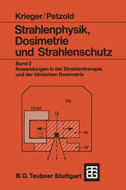 Strahlenphysik, Dosimetrie und Strahlenschutz: Band 2: Anwendungen in der Strahlentherapie und der klinischen Dosimetrie by Hanno Krieger