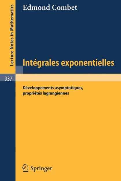 Integrales Exponentielles: Developpements Asymptotiques, Proprietes Lagrangiennes by E. Combet