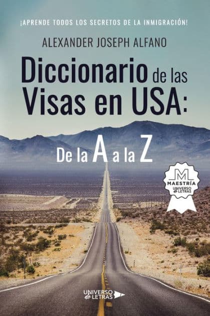 Diccionario de las Visas en USA: De la A a la Z by Alexander Joseph Alfano