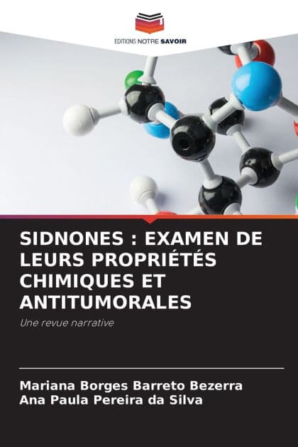 Sidnones: Examen de Leurs Propriï¿½tï¿½s Chimiques Et Antitumorales by Mariana Borges Barreto Bezerra