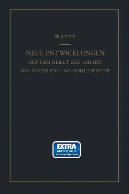 Neue Entwicklungen auf dem Gebiete der Chemie des Acetylens und Kohlenoxyds by Walter Reppe