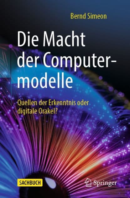 Die Macht der Computermodelle: Quellen der Erkenntnis oder digitale Orakel? by Bernd Simeon