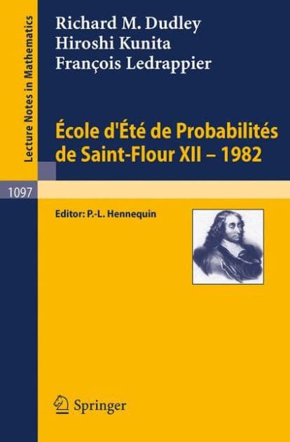 Ecole d'Ete de Probabilites de Saint-Flour XII, 1982 by R. M. Dudley