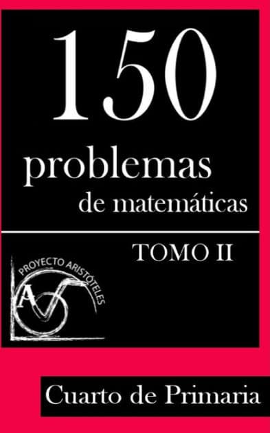 150 Problemas de Matemáticas para Cuarto de Primaria (Tomo 2) by Proyecto Aristoteles
