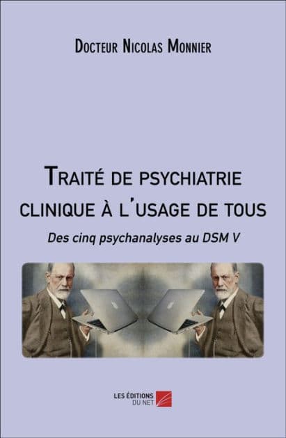 Traité de psychiatrie clinique à l'usage de tous: Des cinq psychanalyses au DSM V by Docteur Nicolas Monnier