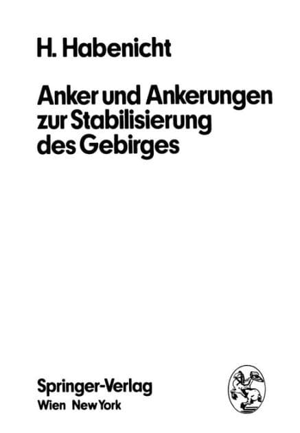 Anker und Ankerungen zur Stabilisierung des Gebirges by H. Habenicht