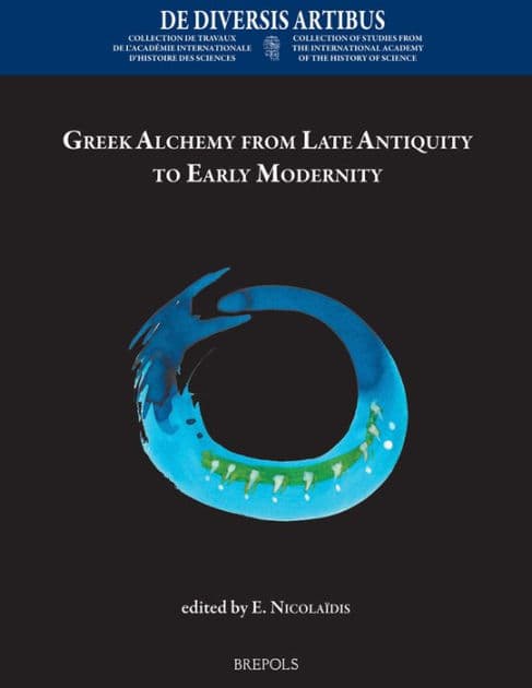 Greek Alchemy from Late Antiquity to Early Modernity by Efthymios Nicolaidis