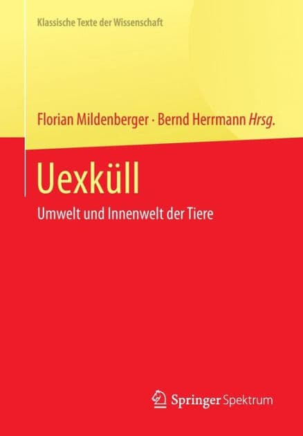 Uexküll: Umwelt und Innenwelt der Tiere by Florian Mildenberger