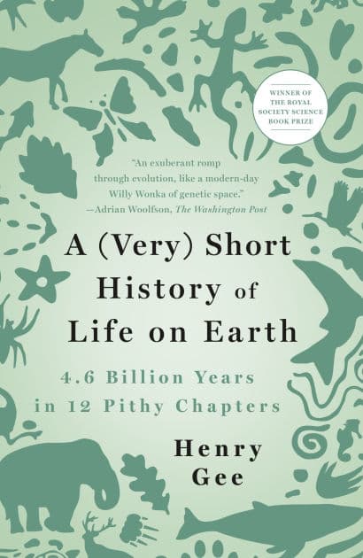 A (Very) Short History of Life on Earth: 4.6 Billion Years in 12 Pithy Chapters by Henry Gee
