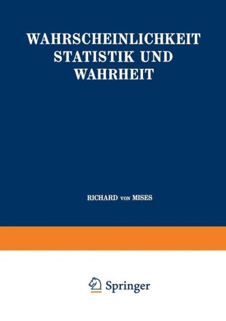 Wahrscheinlichkeit Statistik und Wahrheit by Richard von Mises