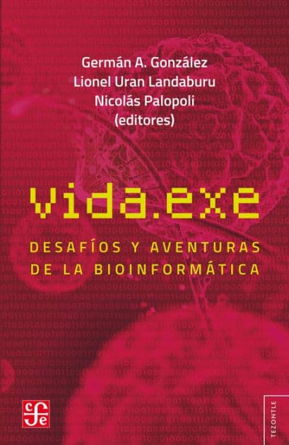 Vida.exe: Desafíos y aventuras de la bioinformática by Martín Banchero