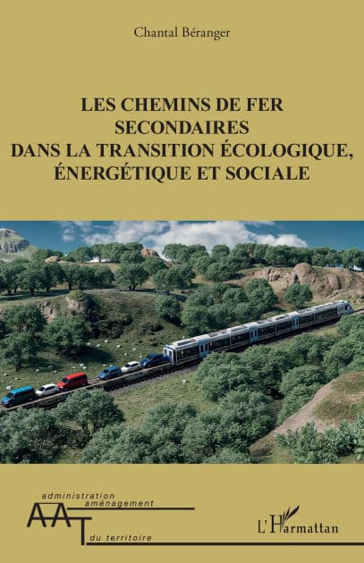 Les chemins de fer secondaires dans la transition écologique, énergétique et sociale by Chantal Béranger