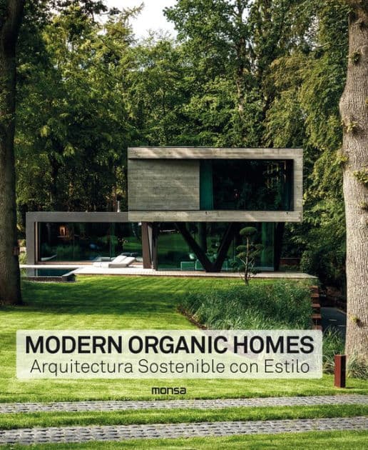 Modern Organic Homes: Arquitectura Sostenible con Estilo by Anna Minguet