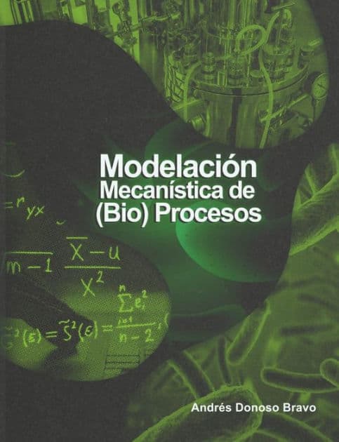 Modelación mecanística de (bio)procesos by Andres Donoso Bravo