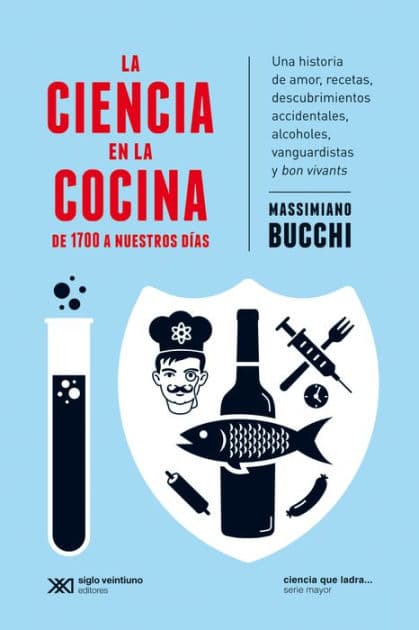 La ciencia en la cocina: De 1700 a nuestros días: Una historia de amor, recetas, descubrimientos accidentales, alcoholes, vanguardistas y bon vivants by Massimiano Bucchi