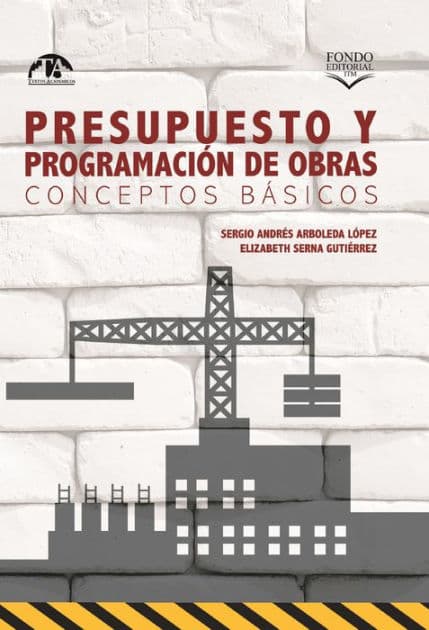 Presupuesto y programación de obras. Conceptos básicos by Sergio Andrés Arboleda López