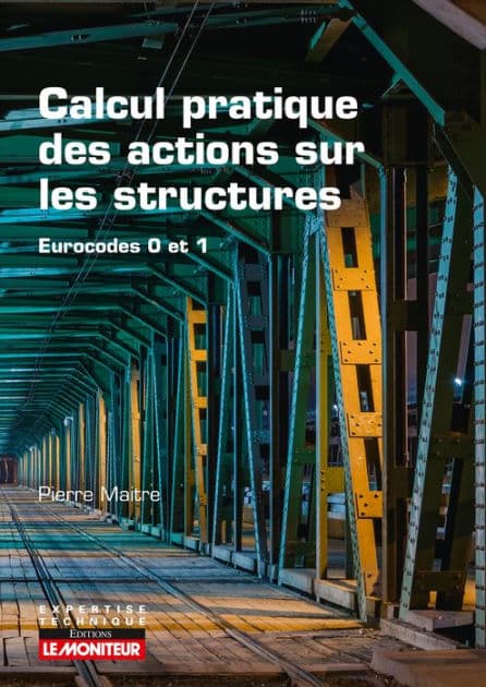 Calcul pratique des actions sur les structures: Eurocodes 0 et 1 by Pierre Maitre