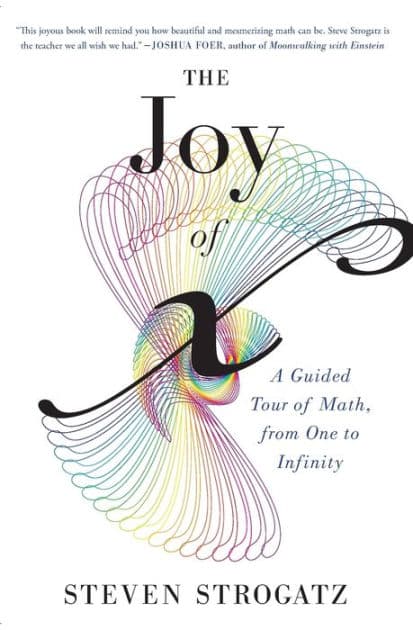 The Joy Of X: A Guided Tour of Math, from One to Infinity by Steven Strogatz