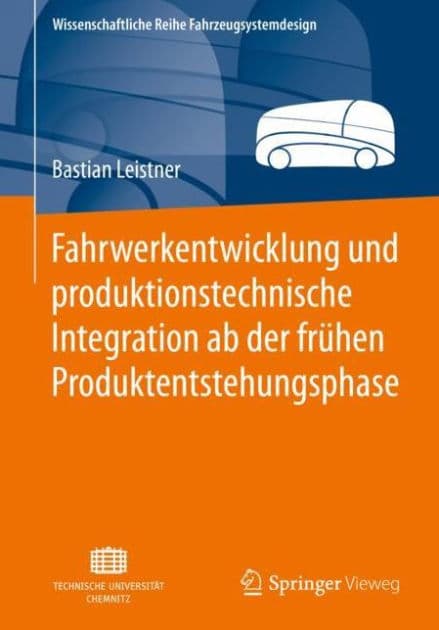 Fahrwerkentwicklung und produktionstechnische Integration ab der frï¿½hen Produktentstehungsphase by Bastian Leistner