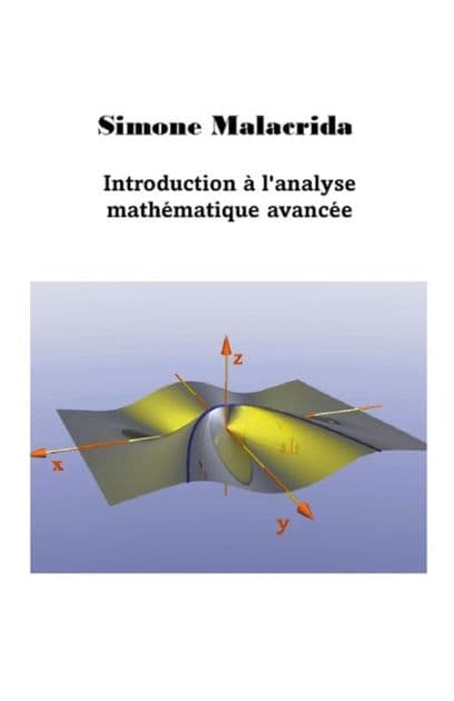 Introduction ï¿½ l'analyse mathï¿½matique avancï¿½e by Simone Malacrida