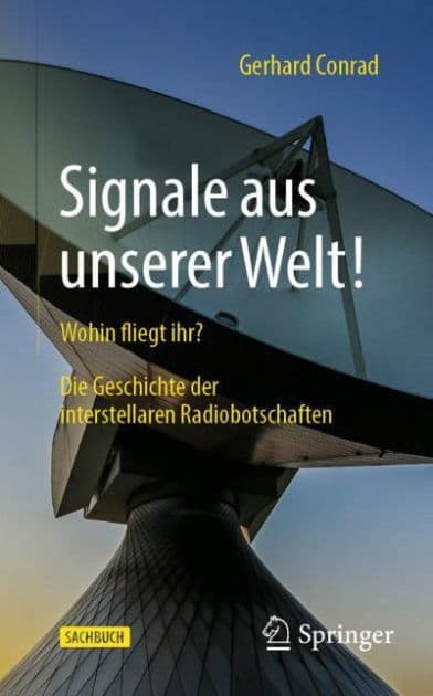 Signale aus unserer Welt!: Wohin fliegt ihr? Die Geschichte der interstellaren Radiobotschaften by Gerhard Conrad