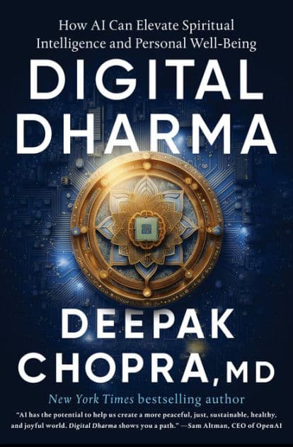 Digital Dharma: How AI Can Elevate Spiritual Intelligence and Personal Well-Being by Deepak Chopra