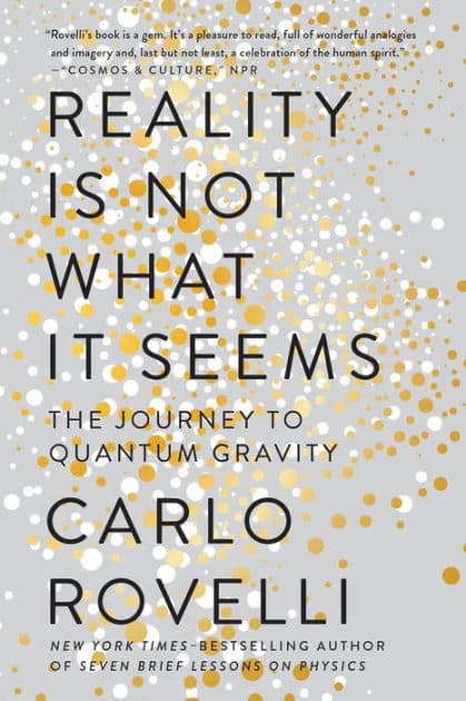 Reality Is Not What It Seems: The Journey to Quantum Gravity by Carlo Rovelli