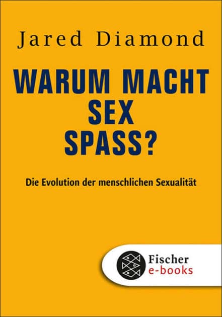 Warum macht Sex Spaß?: Die Evolution der menschlichen Sexualität by Jared Diamond