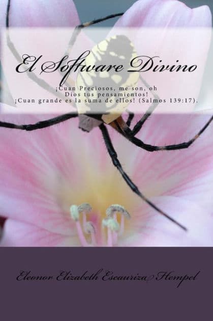 El Software Divino: Cuan Preciosos, me son, oh Dios tus pensamientos!Cuan grande es la suma de ellos! by Eleonor Elizabeth Escauriza Hempel Zabe