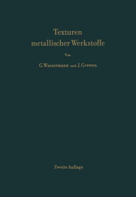 Texturen metallischer Werkstoffe by G. Wassermann