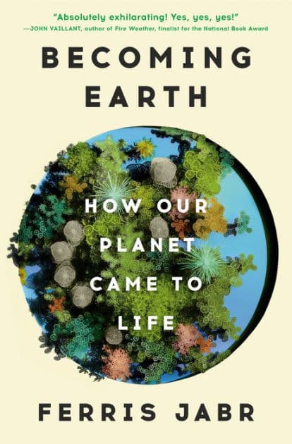 Becoming Earth: How Our Planet Came to Life by Ferris Jabr