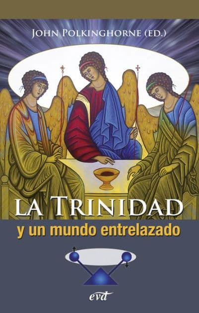 La Trinidad y un mundo entrelazado: Relacionalidad en las ciencias físicas y en la teología by John Polkinghorne