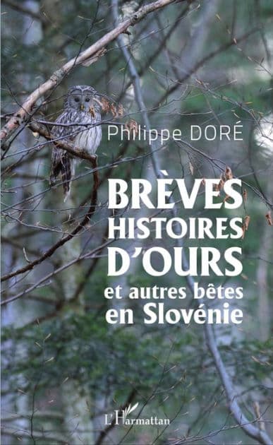 Brèves histoires d'ours et autres bêtes en Slovénie by Philippe Doré