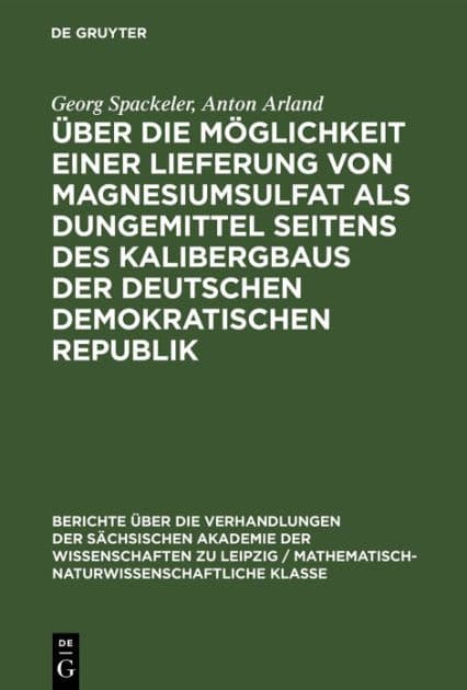 Über die Möglichkeit einer Lieferung von Magnesiumsulfat als Dungemittel seitens des Kalibergbaus der Deutschen Demokratischen Republik by Georg Spackeler