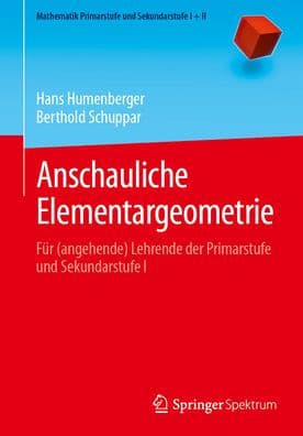 Anschauliche Elementargeometrie: Für (angehende) Lehrende der Primarstufe und Sekundarstufe I by Hans Humenberger