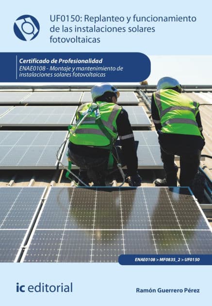 Replanteo y funcionamiento de las instalaciones solares fotovoltaicas. ENAE0108 by Ramón Guerrero Pérez