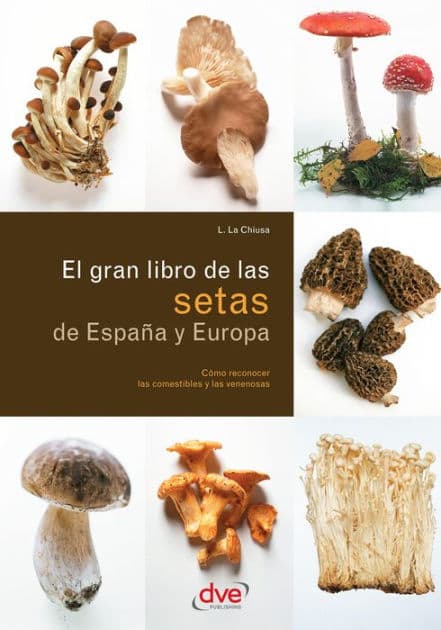 El gran libro de las setas de España y Europa by L. La Chiusa