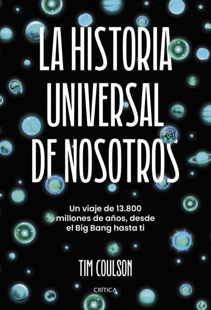 La historia universal de nosotros: Un viaje de 13.800 millones de años, desde el Big Bang hasta ti by Tim Coulson