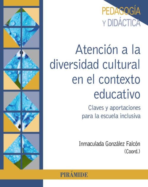 Atención a la diversidad cultural en el contexto educativo: Claves y aportaciones para la escuela inclusiva by Inmaculada González Falcón