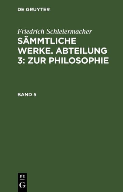 Friedrich Schleiermacher: Sämmtliche Werke. Abteilung 3: Zur Philosophie. Band 5 by Friedrich Schleiermacher