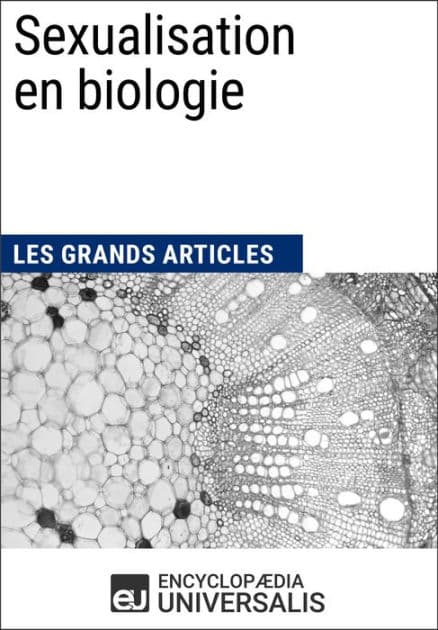 Sexualisation en biologie: Les Grands Articles d'Universalis by Encyclopaedia Universalis