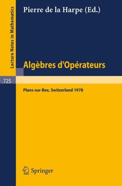 Algebres d'Operateurs: Seminaire sur les Algebres d'Operateurs by Pierre de la Harpe