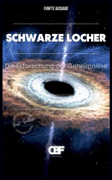 Schwarze Lï¿½cher: Die Erforschung der Geheimnisse des Universums by Can Bartu H.