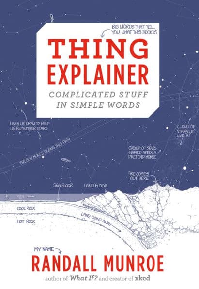 Thing Explainer: Complicated Stuff in Simple Words by Randall Munroe