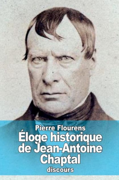 ï¿½loge historique de Jean-Antoine Chaptal by Pierre Flourens