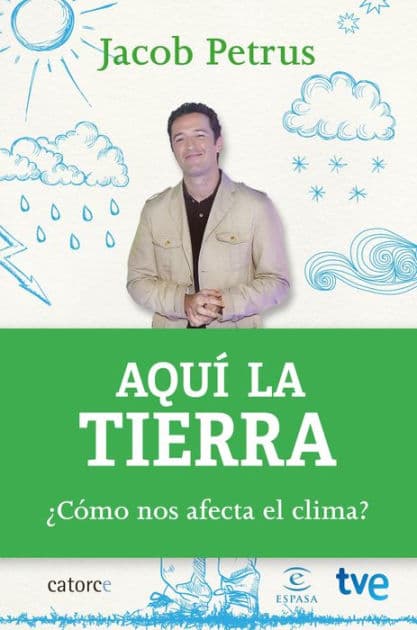 Aquí la tierra: ¿Cómo nos afecta el clima? by Jacob Petrus