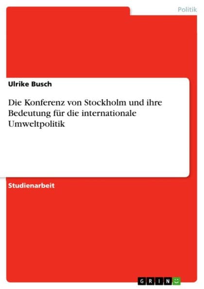Die Konferenz von Stockholm und ihre Bedeutung für die internationale Umweltpolitik by Ulrike Busch