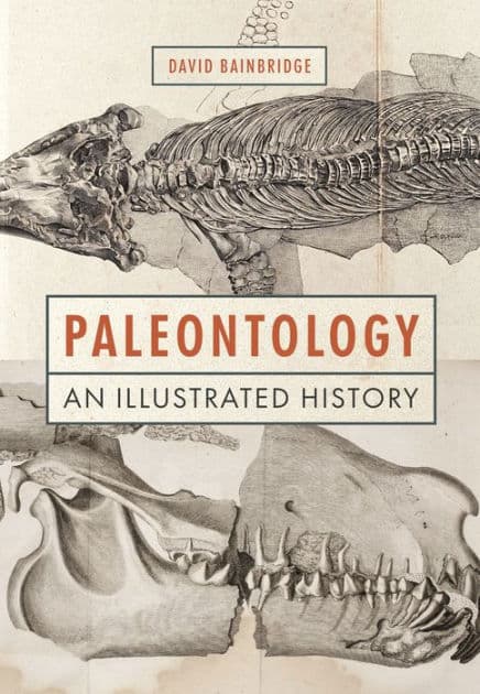 Paleontology: An Illustrated History by David Bainbridge